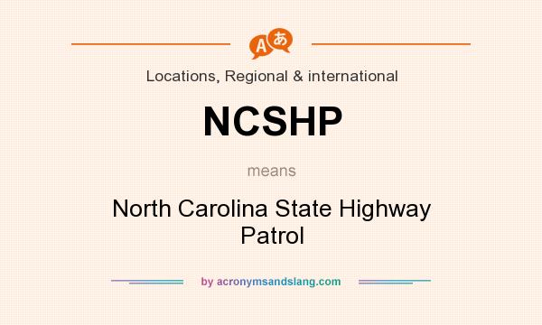 What does NCSHP mean? It stands for North Carolina State Highway Patrol
