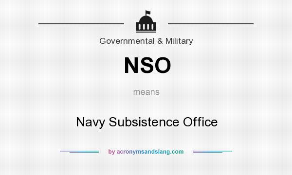 What does NSO mean? It stands for Navy Subsistence Office