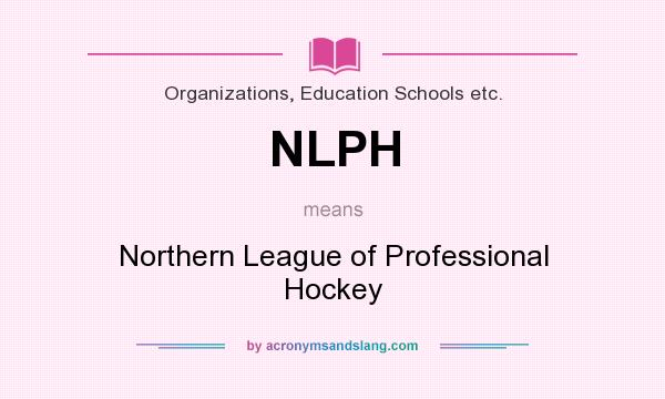 What does NLPH mean? It stands for Northern League of Professional Hockey