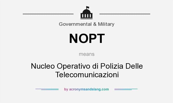 What does NOPT mean? It stands for Nucleo Operativo di Polizia Delle Telecomunicazioni