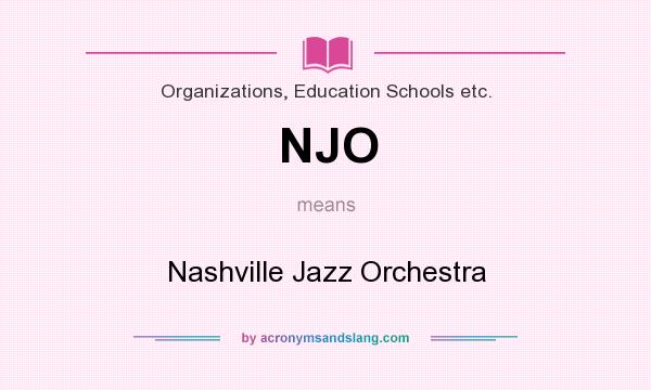 What does NJO mean? It stands for Nashville Jazz Orchestra