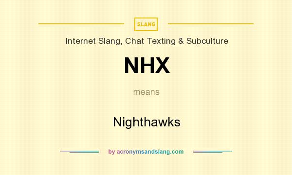 What does NHX mean? It stands for Nighthawks