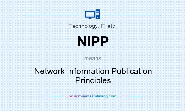 What does NIPP mean? It stands for Network Information Publication Principles