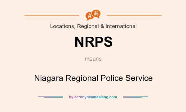 What does NRPS mean? It stands for Niagara Regional Police Service