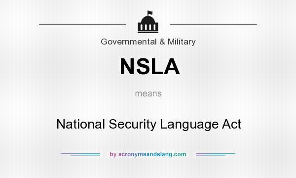 What does NSLA mean? It stands for National Security Language Act