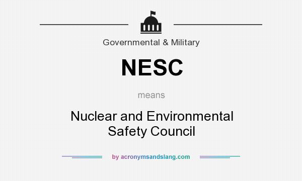 What does NESC mean? It stands for Nuclear and Environmental Safety Council