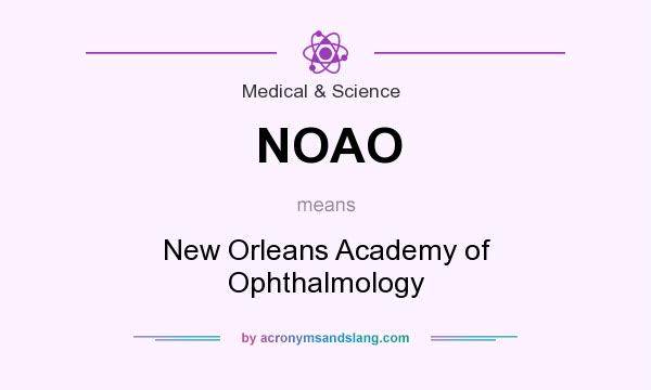 What does NOAO mean? It stands for New Orleans Academy of Ophthalmology