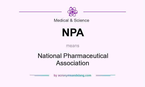 What does NPA mean? It stands for National Pharmaceutical Association