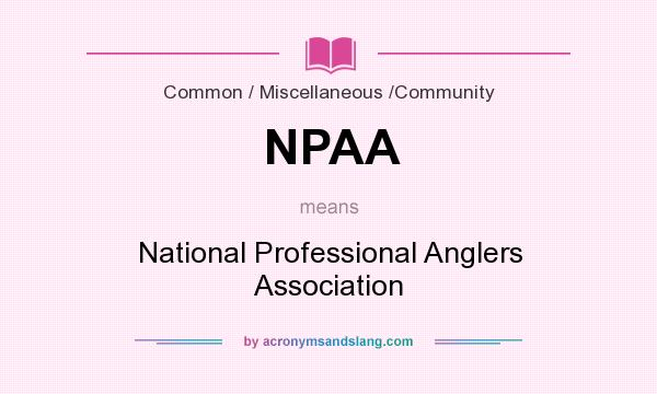 What does NPAA mean? It stands for National Professional Anglers Association
