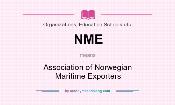 What does NME mean? It stands for Association of Norwegian Maritime Exporters