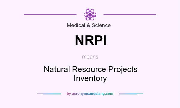 What does NRPI mean? It stands for Natural Resource Projects Inventory