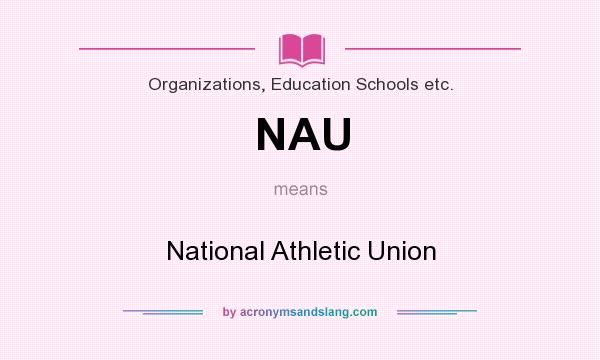 What does NAU mean? It stands for National Athletic Union