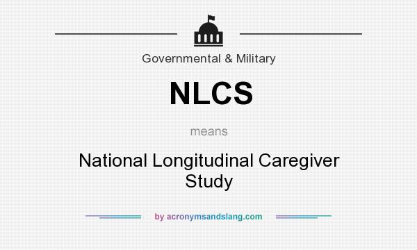 What does NLCS mean? It stands for National Longitudinal Caregiver Study