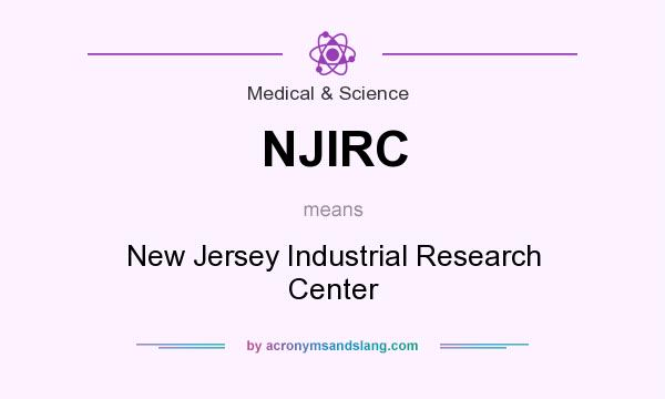 What does NJIRC mean? It stands for New Jersey Industrial Research Center