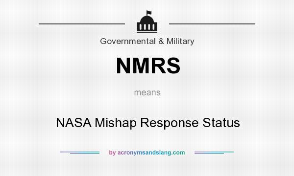 What does NMRS mean? It stands for NASA Mishap Response Status
