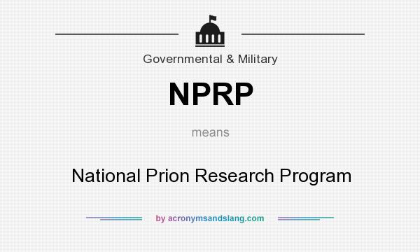 What does NPRP mean? It stands for National Prion Research Program