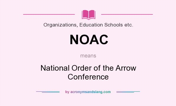 What does NOAC mean? It stands for National Order of the Arrow Conference