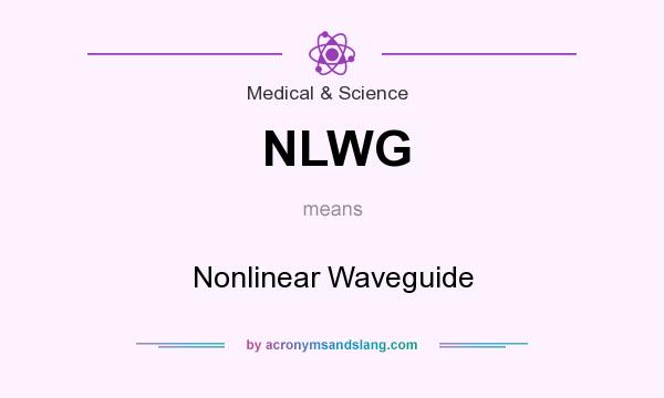 What does NLWG mean? It stands for Nonlinear Waveguide