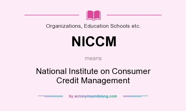 What does NICCM mean? It stands for National Institute on Consumer Credit Management