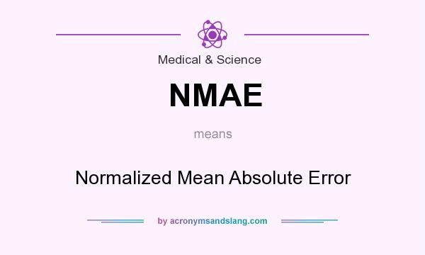 What does NMAE mean? It stands for Normalized Mean Absolute Error