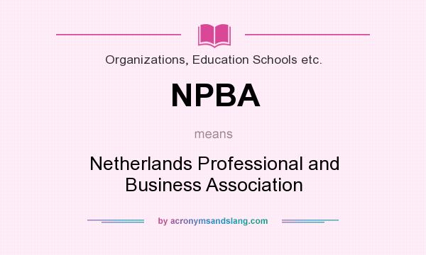 What does NPBA mean? It stands for Netherlands Professional and Business Association