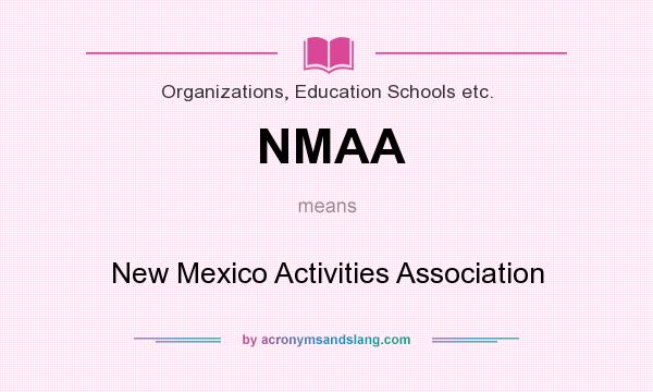 What does NMAA mean? It stands for New Mexico Activities Association