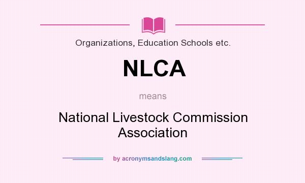 What does NLCA mean? It stands for National Livestock Commission Association