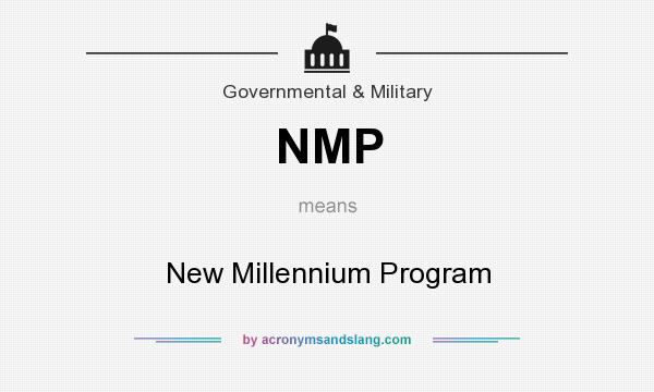 What does NMP mean? It stands for New Millennium Program