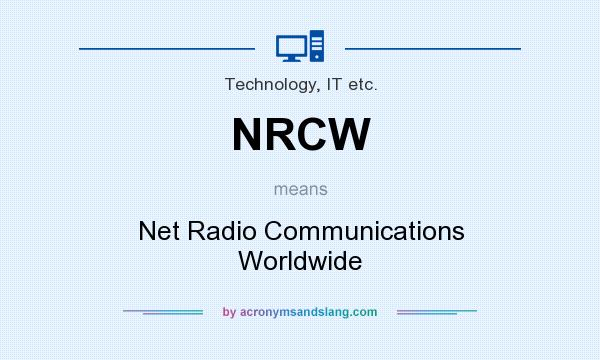 What does NRCW mean? It stands for Net Radio Communications Worldwide