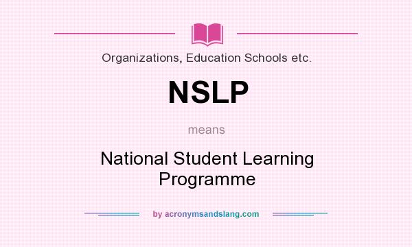 What does NSLP mean? It stands for National Student Learning Programme