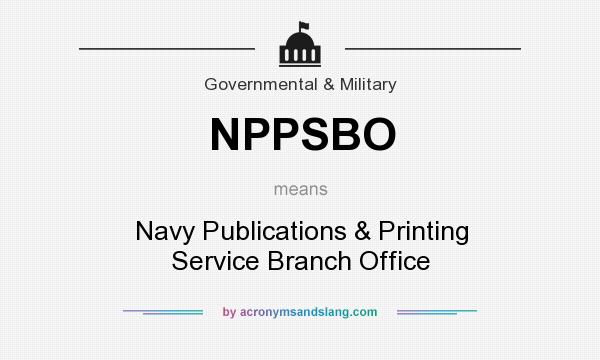 What does NPPSBO mean? It stands for Navy Publications & Printing Service Branch Office