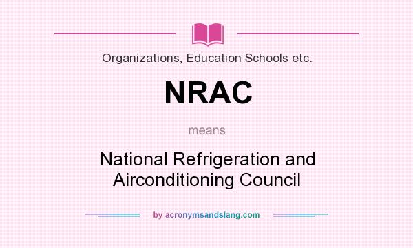 What does NRAC mean? It stands for National Refrigeration and Airconditioning Council
