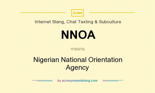 What does NNOA mean? It stands for Nigerian National Orientation Agency
