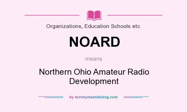 What does NOARD mean? It stands for Northern Ohio Amateur Radio Development
