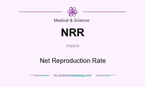 What does NRR mean? It stands for Net Reproduction Rate