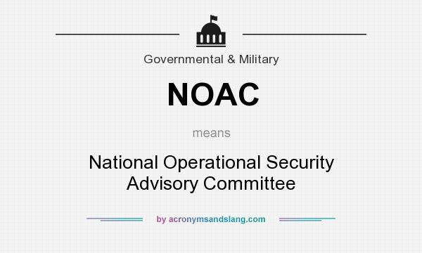 What does NOAC mean? It stands for National Operational Security Advisory Committee