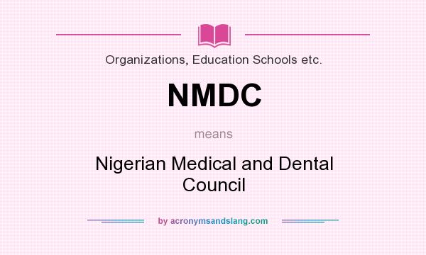 What does NMDC mean? It stands for Nigerian Medical and Dental Council
