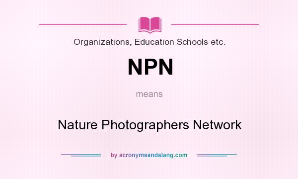 What does NPN mean? It stands for Nature Photographers Network