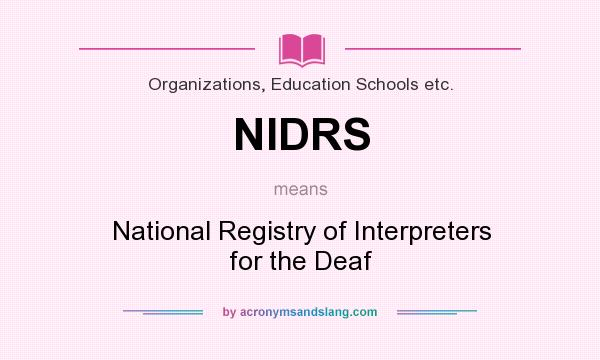 What does NIDRS mean? It stands for National Registry of Interpreters for the Deaf