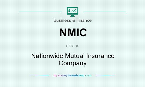What does NMIC mean? It stands for Nationwide Mutual Insurance Company