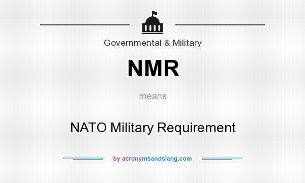 What does NMR mean? It stands for NATO Military Requirement