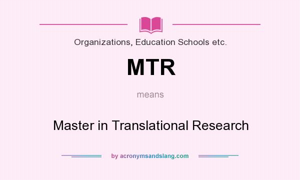 What does MTR mean? It stands for Master in Translational Research