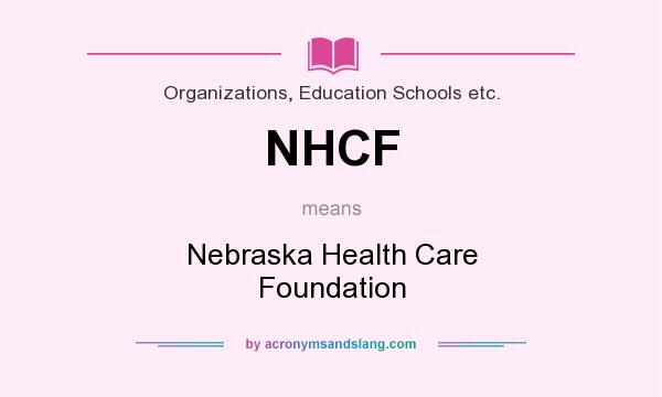 What does NHCF mean? It stands for Nebraska Health Care Foundation