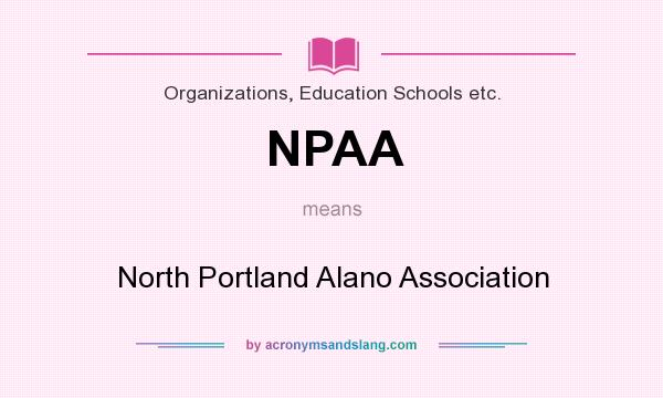 What does NPAA mean? It stands for North Portland Alano Association