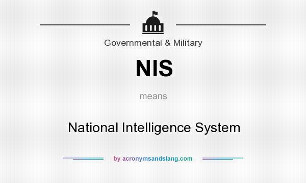 What does NIS mean? It stands for National Intelligence System