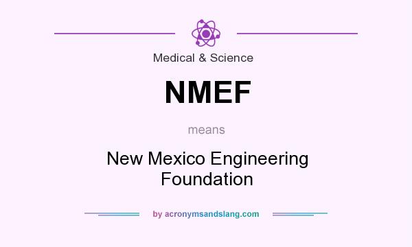 What does NMEF mean? It stands for New Mexico Engineering Foundation