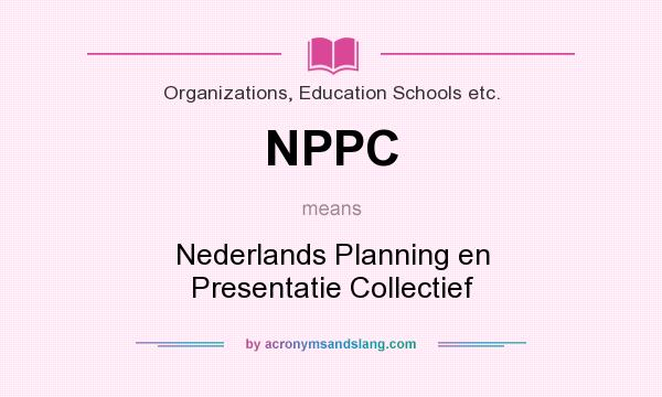 What does NPPC mean? It stands for Nederlands Planning en Presentatie Collectief