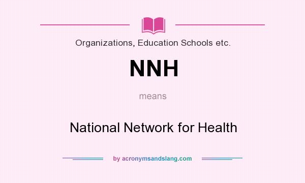 What does NNH mean? It stands for National Network for Health