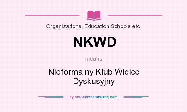 What does NKWD mean? It stands for Nieformalny Klub Wielce Dyskusyjny