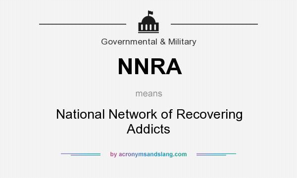 What does NNRA mean? It stands for National Network of Recovering Addicts